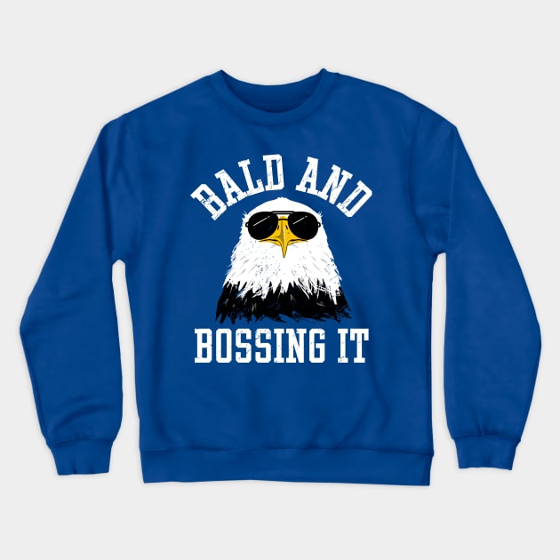 Bald Man Gifts - Funny Bald And Bossing It Eagle Crewneck Sweatshirt by propellerhead